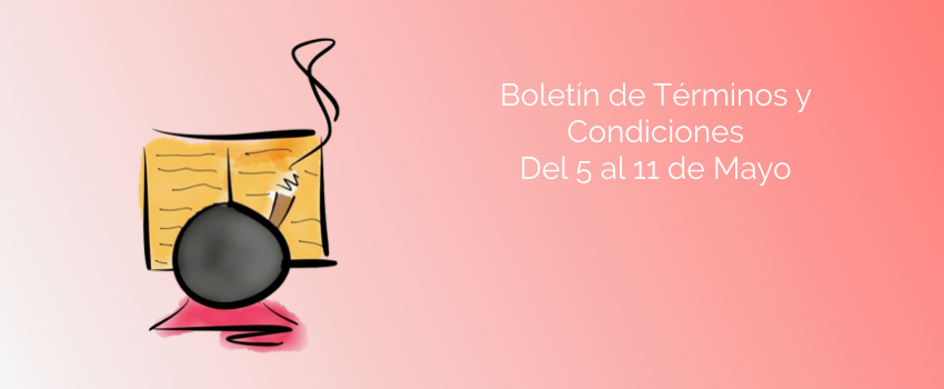 Boletín de Términos y Condiciones - Del 5 al 11 de Mayo